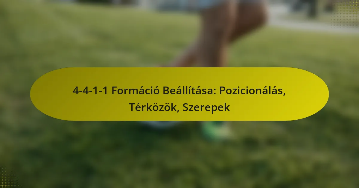 4-4-1-1 Formáció Beállítása: Pozicionálás, Térközök, Szerepek