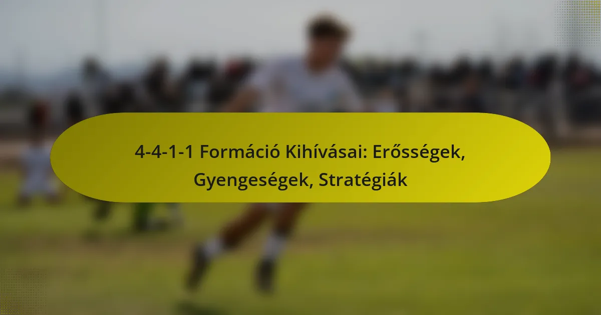 4-4-1-1 Formáció Kihívásai: Erősségek, Gyengeségek, Stratégiák
