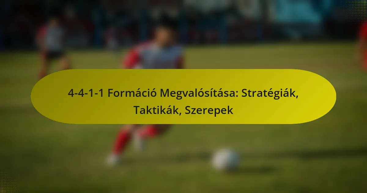 4-4-1-1 Formáció Megvalósítása: Stratégiák, Taktikák, Szerepek