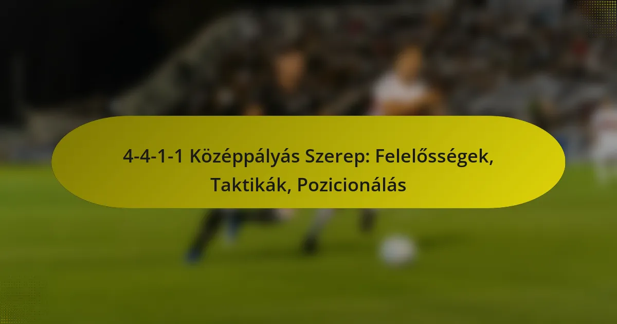 4-4-1-1 Középpályás Szerep: Felelősségek, Taktikák, Pozicionálás