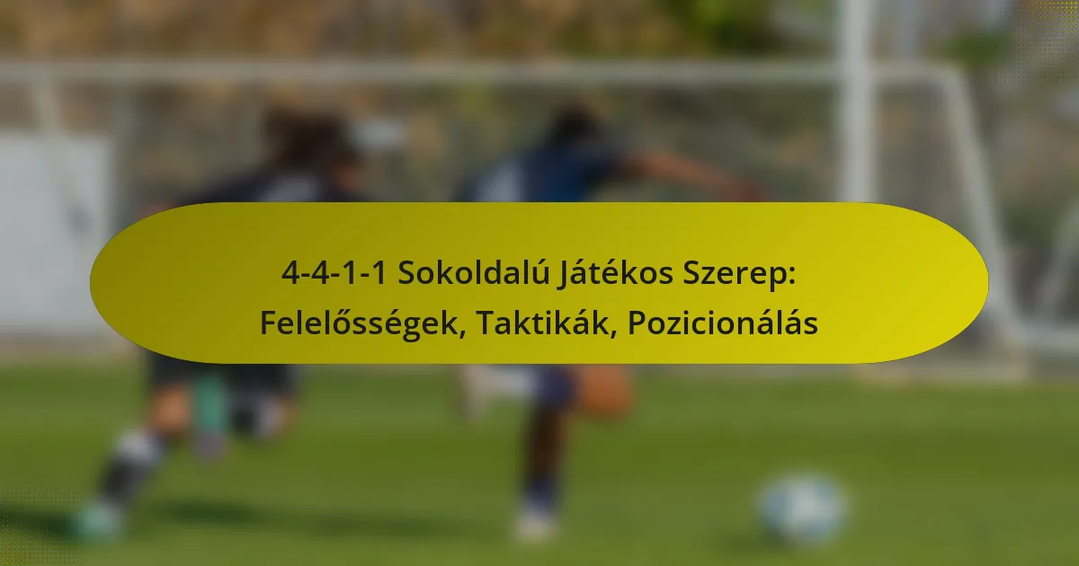 4-4-1-1 Sokoldalú Játékos Szerep: Felelősségek, Taktikák, Pozicionálás