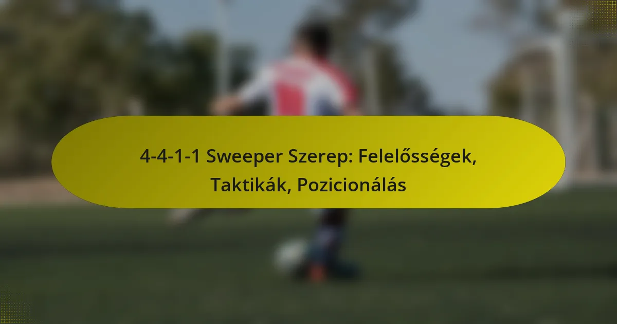 4-4-1-1 Sweeper Szerep: Felelősségek, Taktikák, Pozicionálás