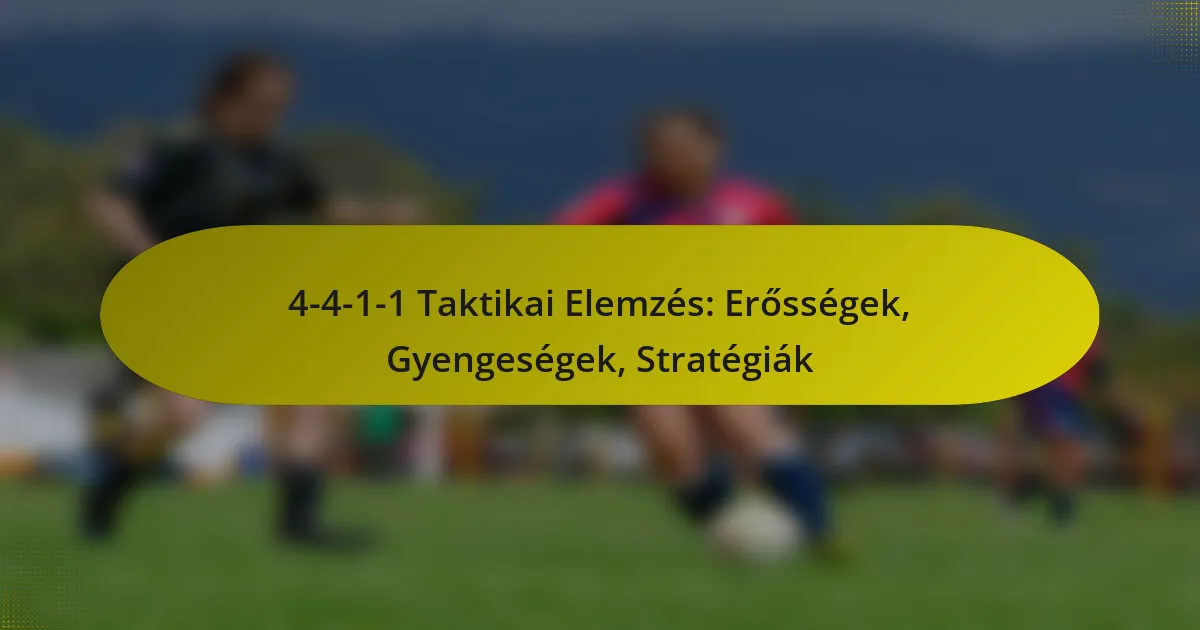 4-4-1-1 Taktikai Elemzés: Erősségek, Gyengeségek, Stratégiák