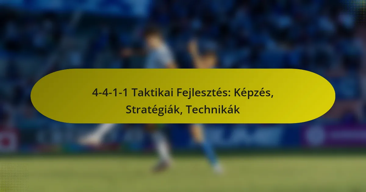 4-4-1-1 Taktikai Fejlesztés: Képzés, Stratégiák, Technikák