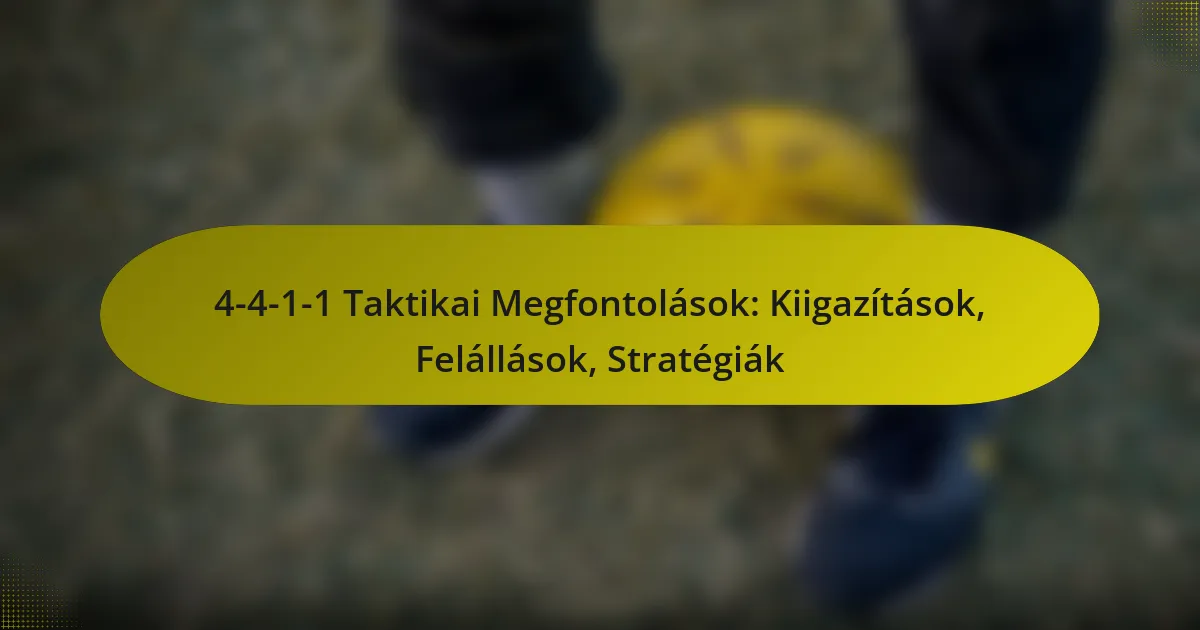 4-4-1-1 Taktikai Megfontolások: Kiigazítások, Felállások, Stratégiák