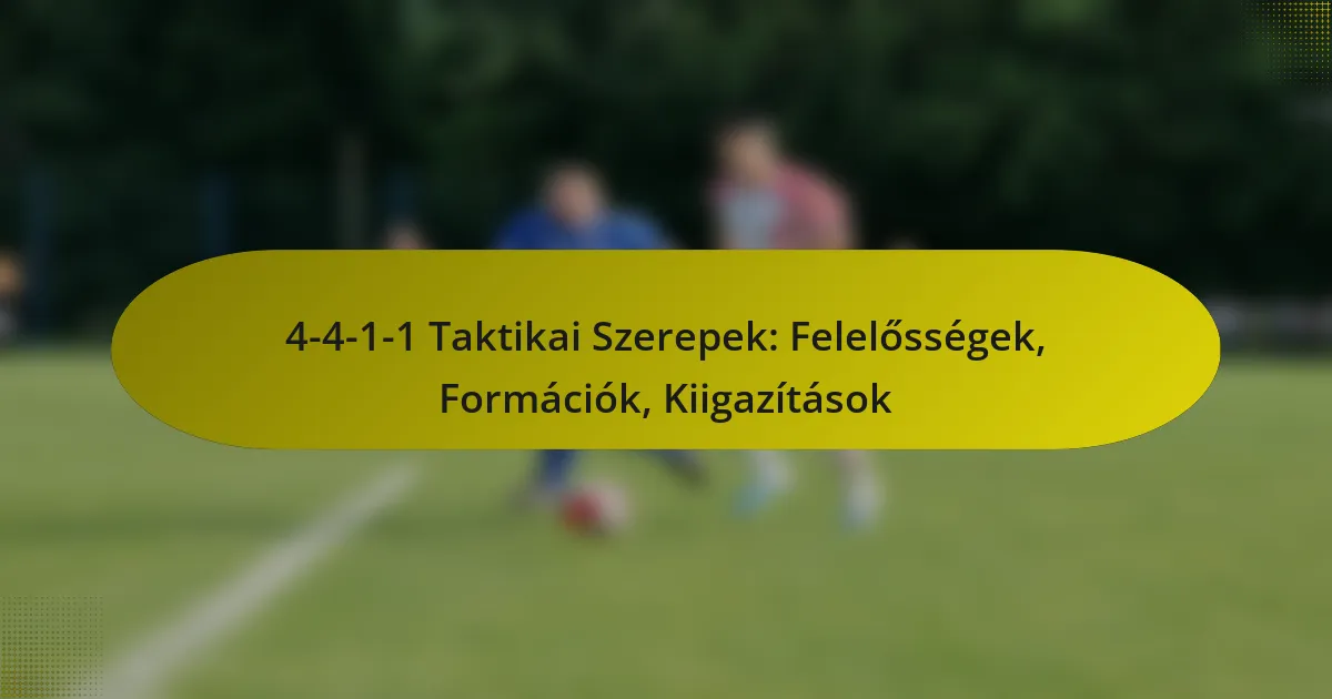 4-4-1-1 Taktikai Szerepek: Felelősségek, Formációk, Kiigazítások