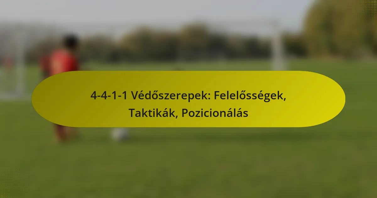 4-4-1-1 Védőszerepek: Felelősségek, Taktikák, Pozicionálás