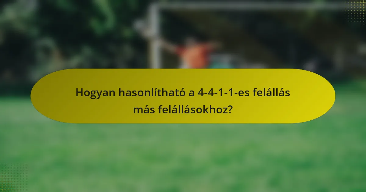 Hogyan hasonlítható a 4-4-1-1-es felállás más felállásokhoz?