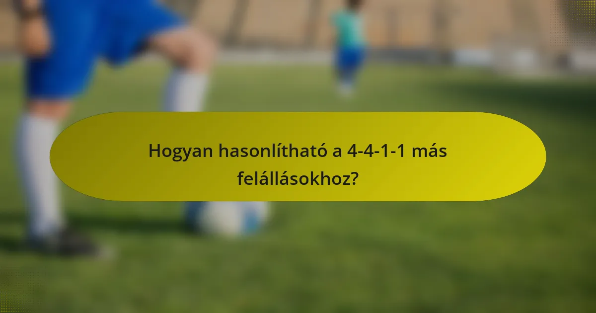 Hogyan hasonlítható a 4-4-1-1 más felállásokhoz?