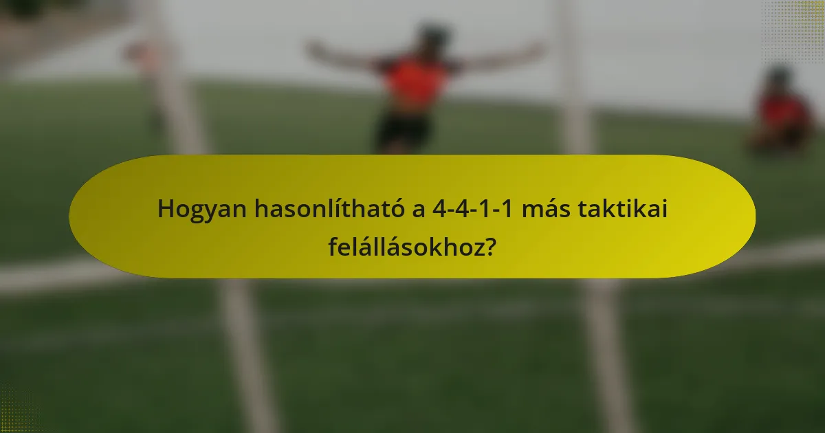Hogyan hasonlítható a 4-4-1-1 más taktikai felállásokhoz?