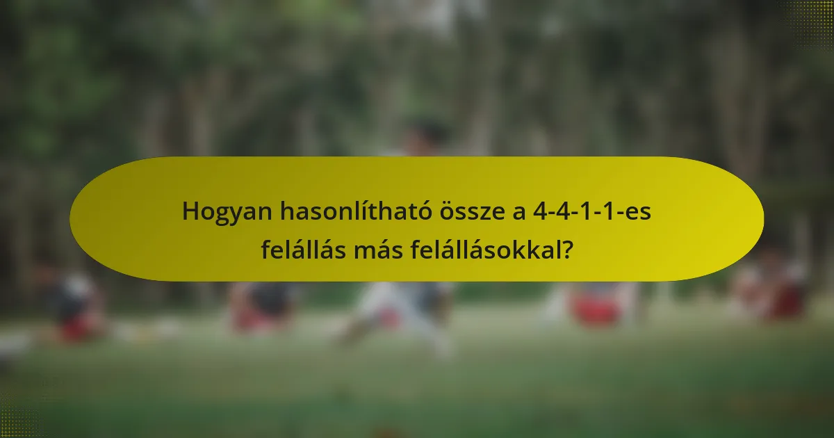 Hogyan hasonlítható össze a 4-4-1-1-es felállás más felállásokkal?
