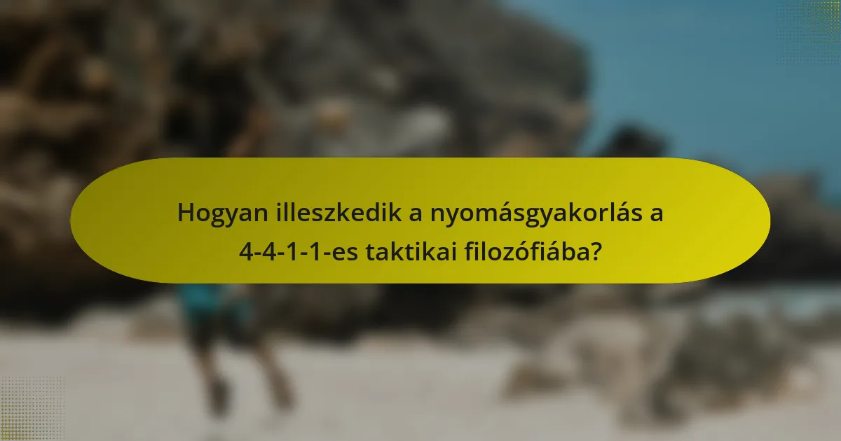 Hogyan illeszkedik a nyomásgyakorlás a 4-4-1-1-es taktikai filozófiába?