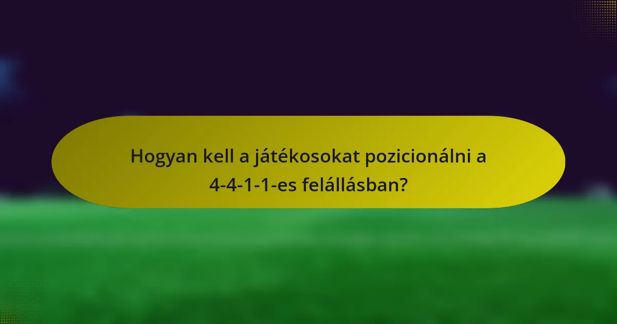 Hogyan kell a játékosokat pozicionálni a 4-4-1-1-es felállásban?