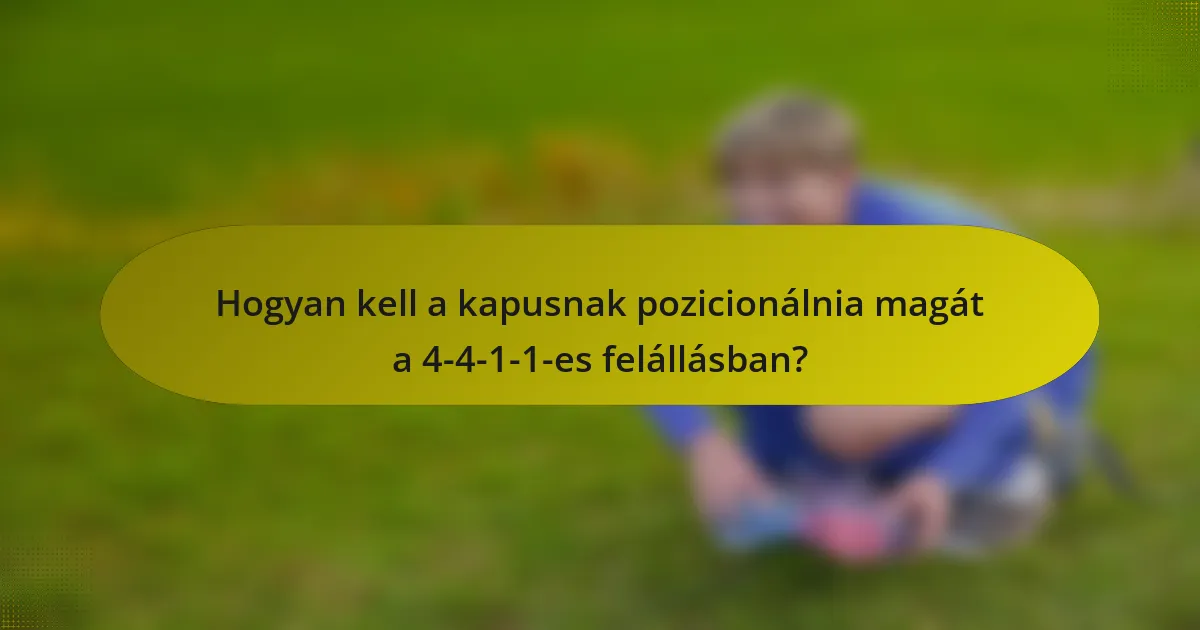 Hogyan kell a kapusnak pozicionálnia magát a 4-4-1-1-es felállásban?