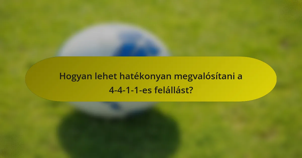 Hogyan lehet hatékonyan megvalósítani a 4-4-1-1-es felállást?