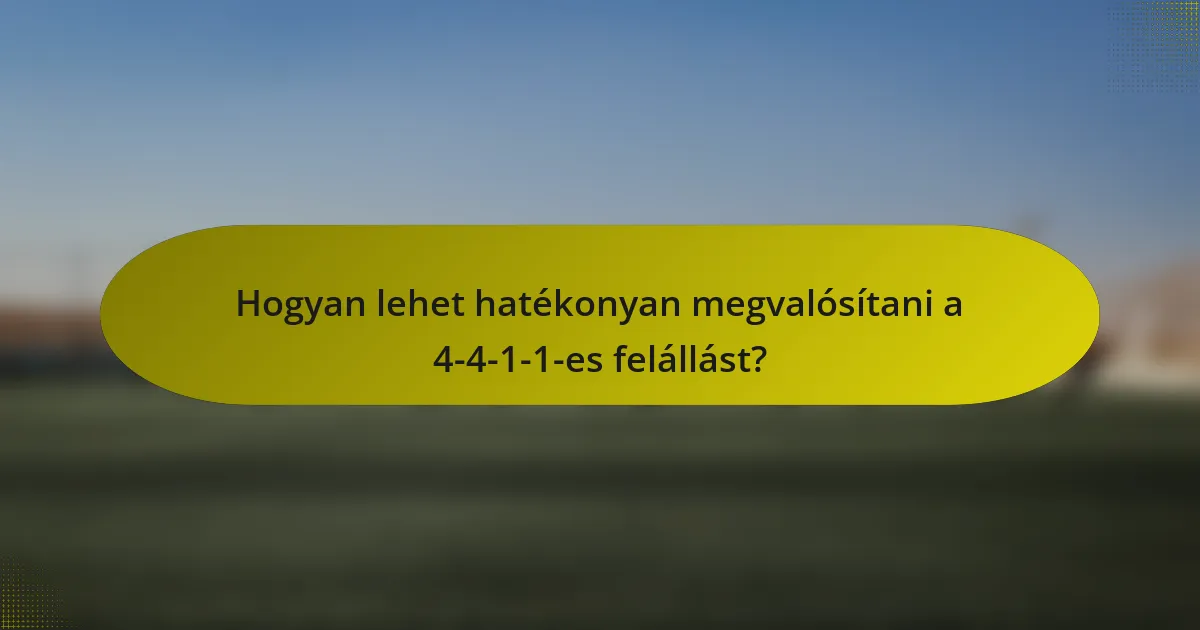 Hogyan lehet hatékonyan megvalósítani a 4-4-1-1-es felállást?