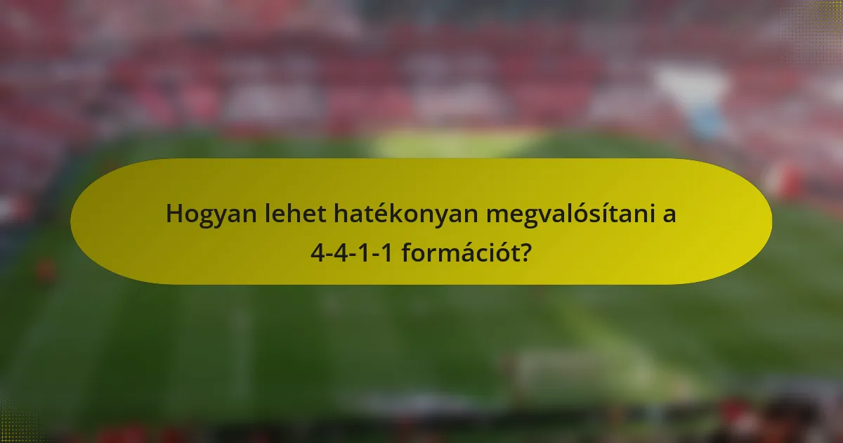 Hogyan lehet hatékonyan megvalósítani a 4-4-1-1 formációt?