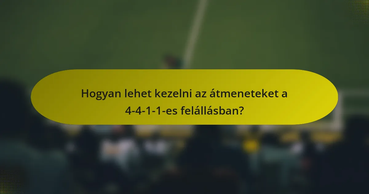 Hogyan lehet kezelni az átmeneteket a 4-4-1-1-es felállásban?
