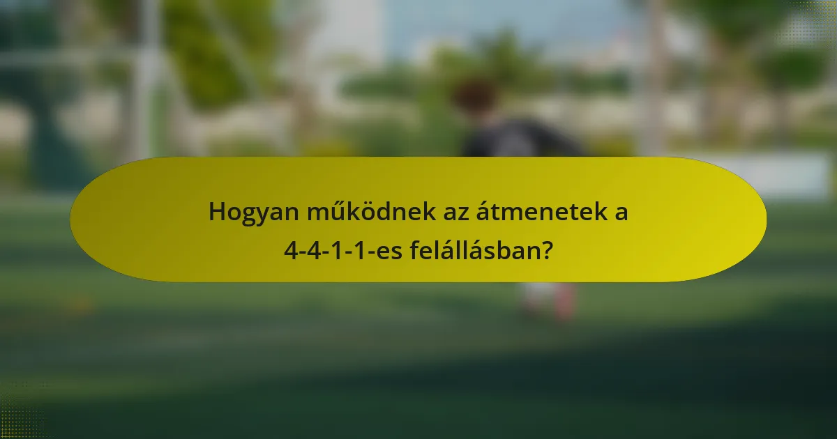 Hogyan működnek az átmenetek a 4-4-1-1-es felállásban?