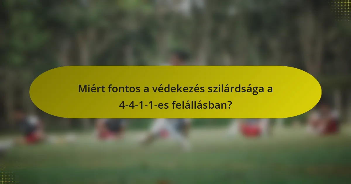 Miért fontos a védekezés szilárdsága a 4-4-1-1-es felállásban?