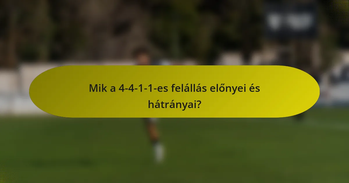 Mik a 4-4-1-1-es felállás előnyei és hátrányai?