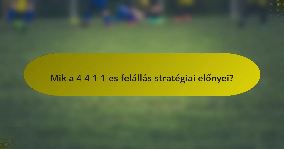 Mik a 4-4-1-1-es felállás stratégiai előnyei?