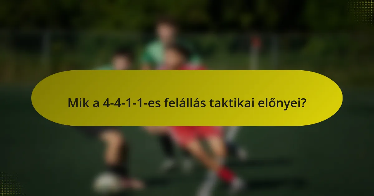 Mik a 4-4-1-1-es felállás taktikai előnyei?