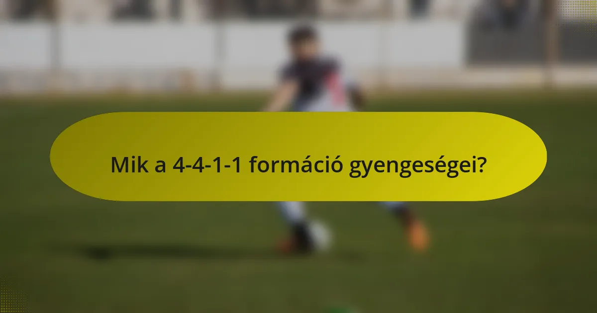Mik a 4-4-1-1 formáció gyengeségei?