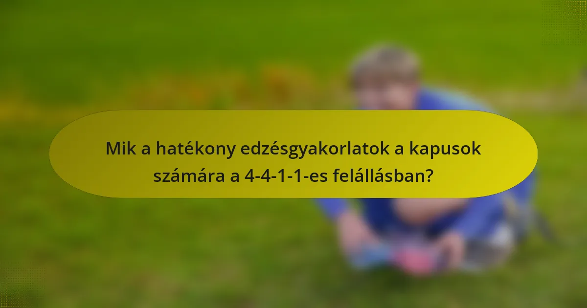 Mik a hatékony edzésgyakorlatok a kapusok számára a 4-4-1-1-es felállásban?