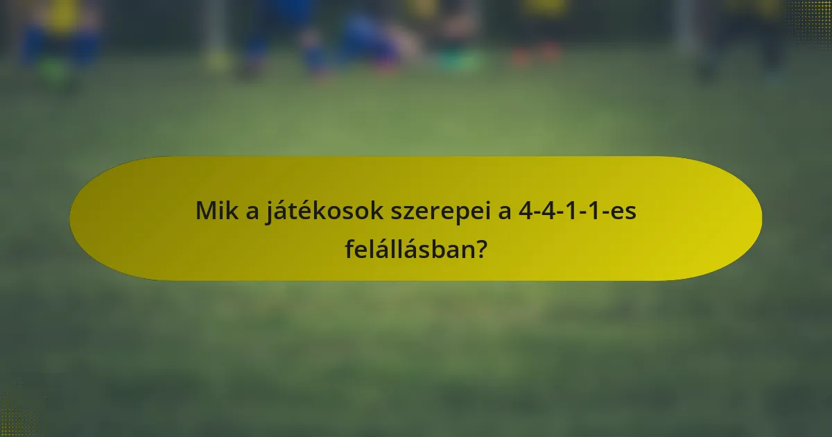 Mik a játékosok szerepei a 4-4-1-1-es felállásban?