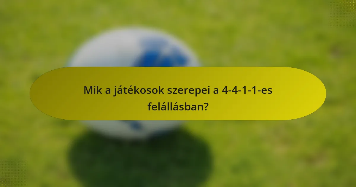 Mik a játékosok szerepei a 4-4-1-1-es felállásban?