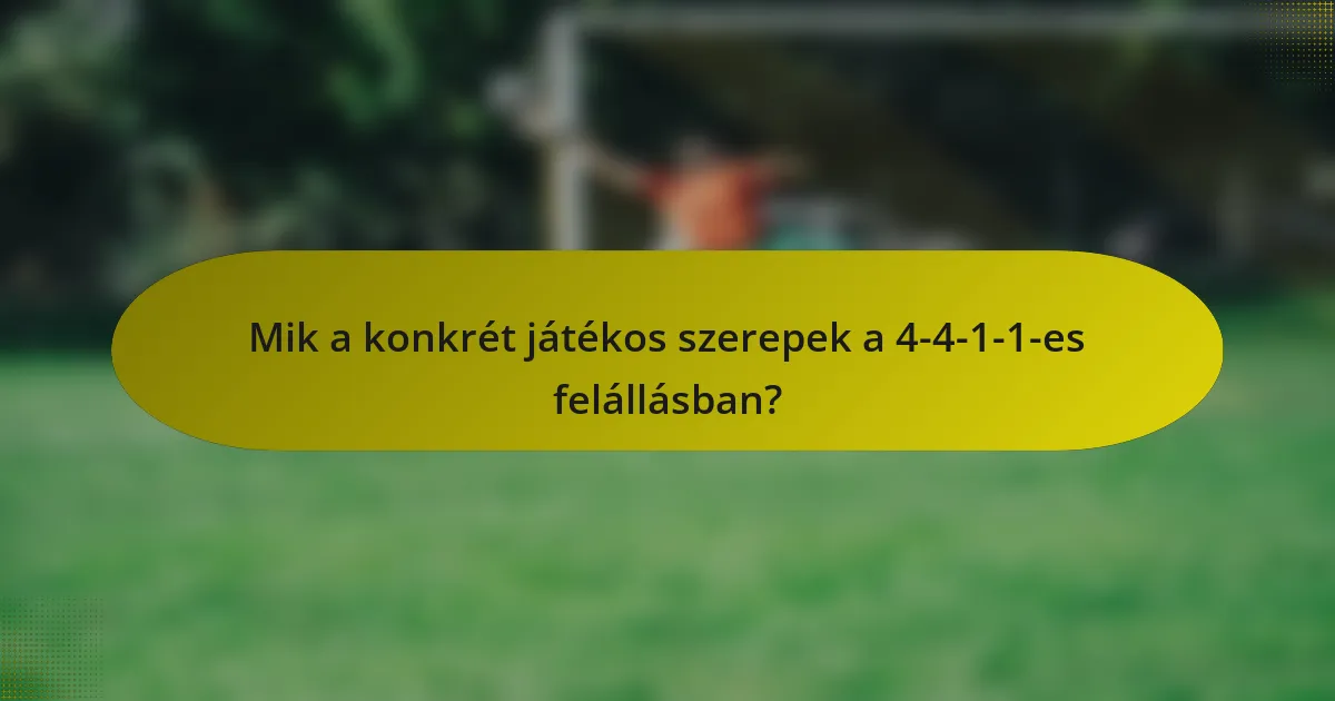 Mik a konkrét játékos szerepek a 4-4-1-1-es felállásban?