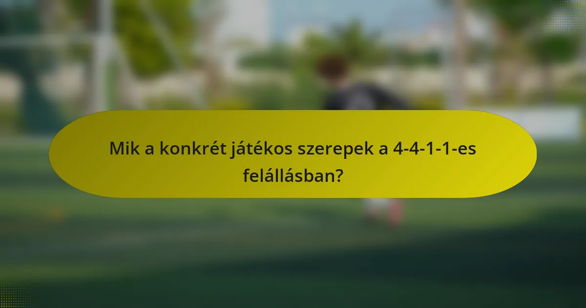 Mik a konkrét játékos szerepek a 4-4-1-1-es felállásban?