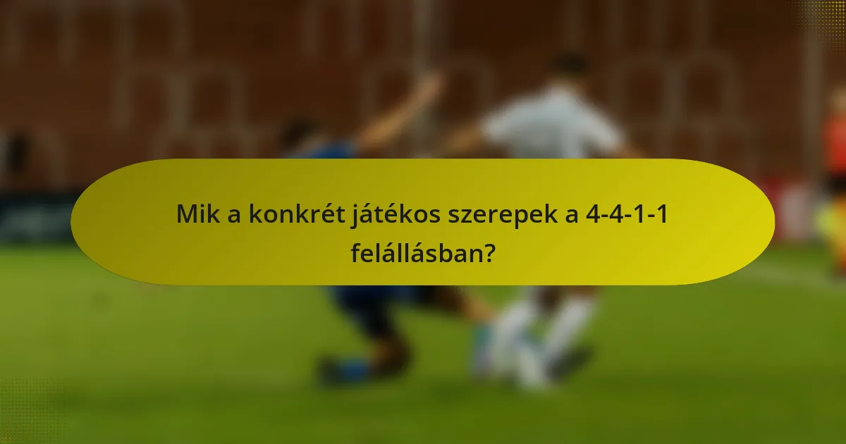 Mik a konkrét játékos szerepek a 4-4-1-1 felállásban?