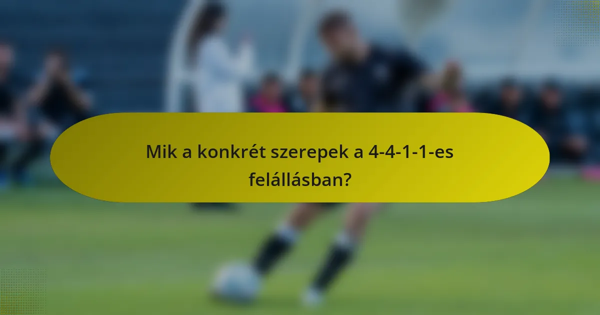 Mik a konkrét szerepek a 4-4-1-1-es felállásban?