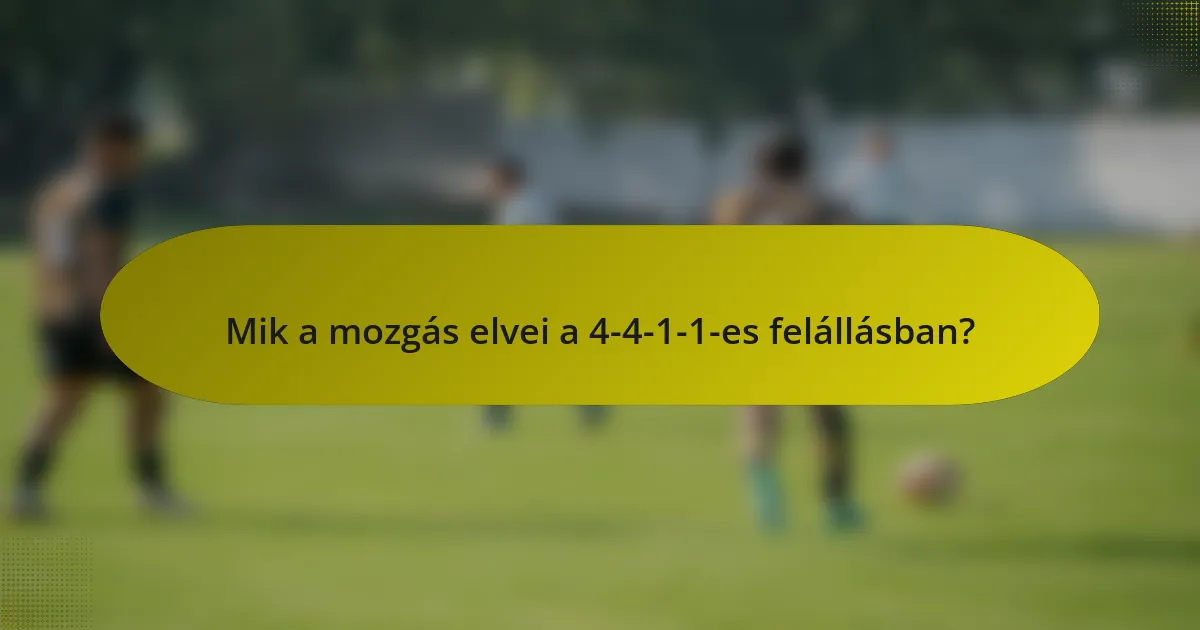 Mik a mozgás elvei a 4-4-1-1-es felállásban?