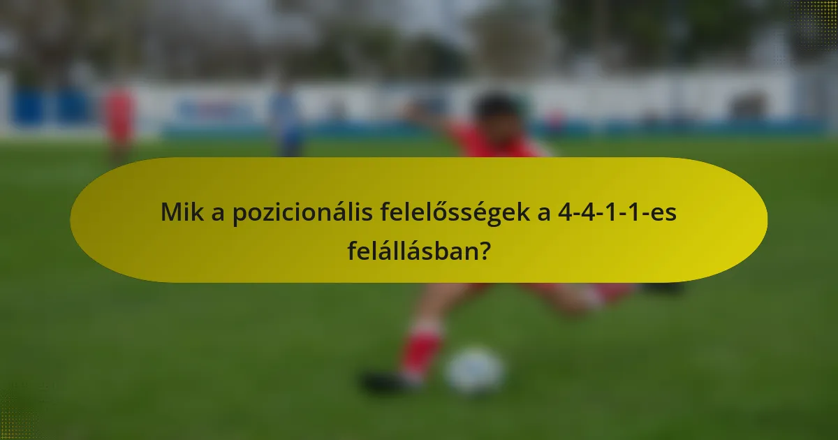 Mik a pozicionális felelősségek a 4-4-1-1-es felállásban?