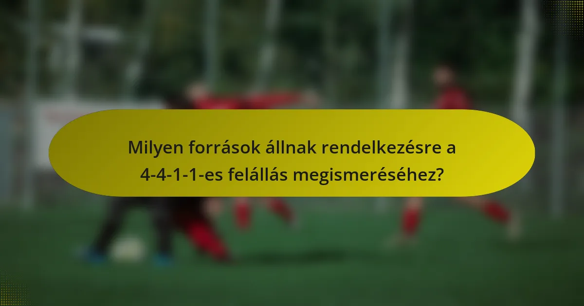 Milyen források állnak rendelkezésre a 4-4-1-1-es felállás megismeréséhez?
