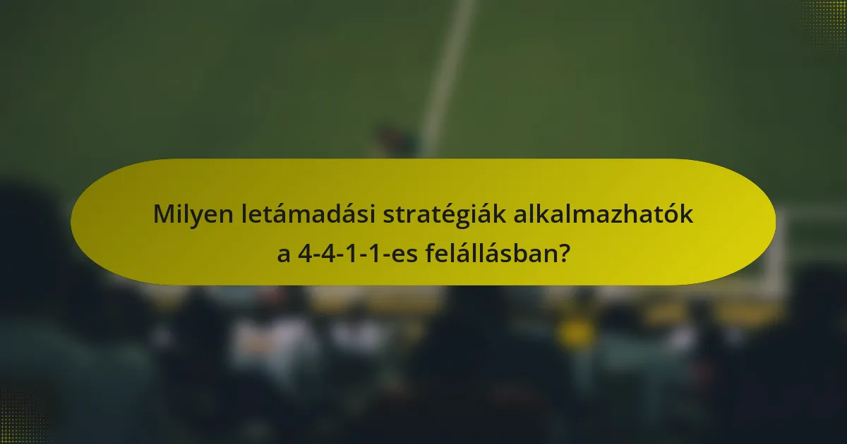 Milyen letámadási stratégiák alkalmazhatók a 4-4-1-1-es felállásban?