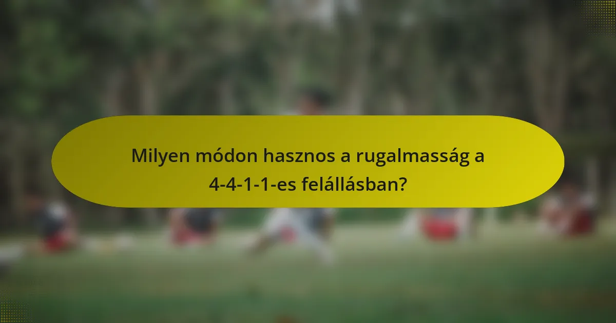 Milyen módon hasznos a rugalmasság a 4-4-1-1-es felállásban?